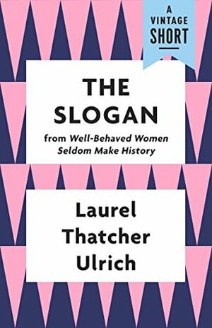 The Slogan (A Vintage Short) by Laurel Thatcher Ulrich