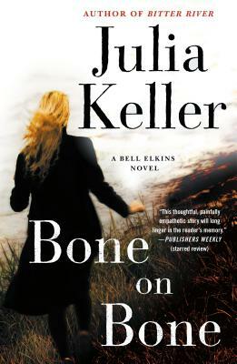Bone on Bone: A Bell Elkins Novel by Julia Keller