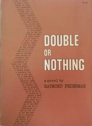 Double or Nothing: A real fictitious discourse by Raymond Federman