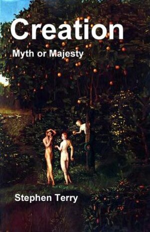 Creation - Myth or Majesty by Stephen Terry