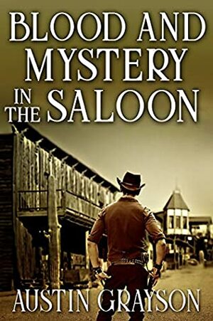 Blood and Mystery in the Saloon: A Historical Western Adventure Book by Austin Grayson