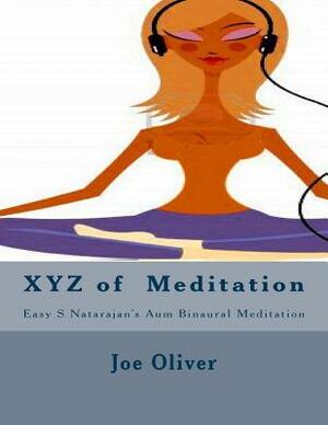 Xyz of Meditation Easy S Natarajan?s Aum Binaural Mediation by Joe Oliver