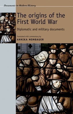 The origins of the First World War: Diplomatic and military documents by 