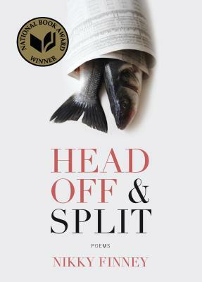 Head Off & Split: Poems by Nikky Finney