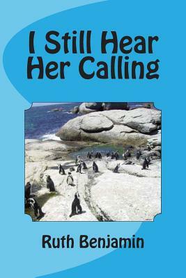 I Still Hear Her Calling by Ruth Benjamin