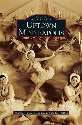 Uptown Minneapolis by Thatcher Imboden, Cedar Phillips