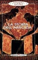 Storia dell'Amicizia by Massimo Baldini