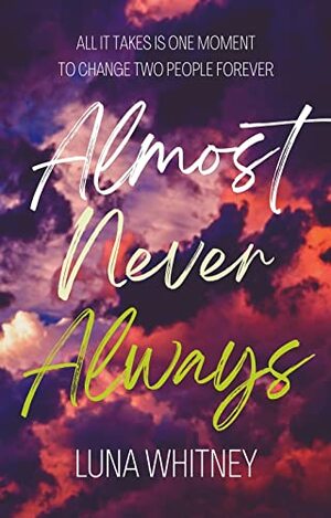 Almost Never Always by Luna Whitney