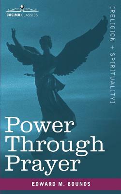 Power Through Prayer by E.M. Bounds