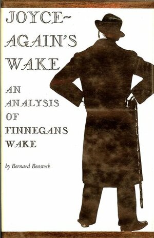 Joyce-again's wake: An analysis of Finnegans wake by Bernard Benstock