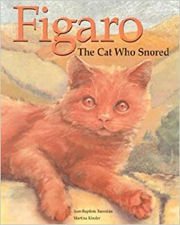 Figaro, the Cat Who Snored by Jean-Baptiste Baronian