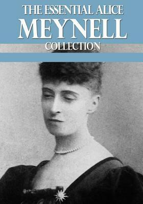 The Essential Alice Meynell Collection by Alice Meynell