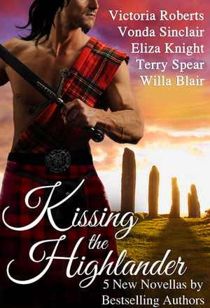 Kissing the Highlander by Willa Blair, Eliza Knight, Victoria Roberts, Vonda Sinclair, Terry Spear