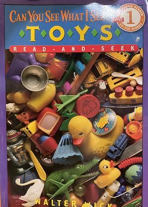 Can You See What I See?: Toys Read-and-Seek: Picture Puzzles to Search and Solve by Walter Wick