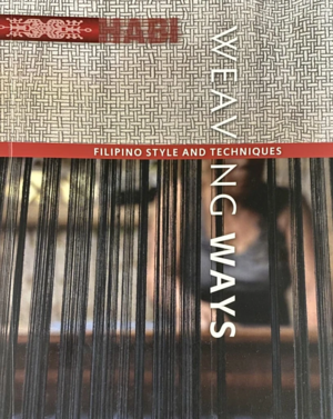 Weaving Ways: Filipino Style and Techniques by Dr. Norma A. Respicio