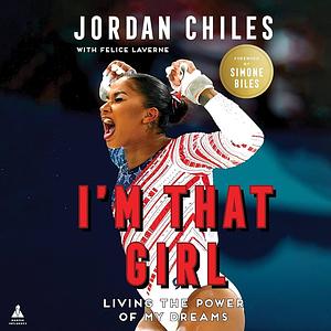 I'm That Girl: Living the Power of My Dreams by Jordan Chiles