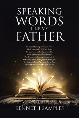 Speaking Words Like My Father by Kenneth Samples