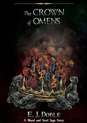 The Crown of Omens (A Blood and Steel Saga Story) by E.J. Doble