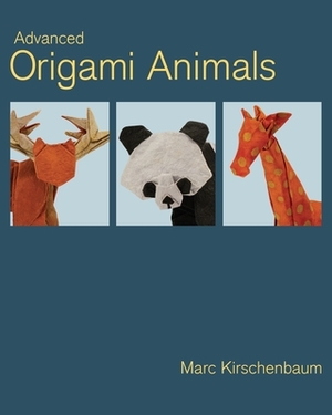 Advanced Origami Animals by Marc Kirschenbaum