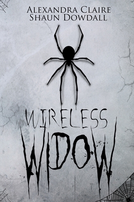Wireless Widow by Shaun Dowdall, Alexandra Claire