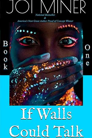 If Walls Could Talk by Joi Miner