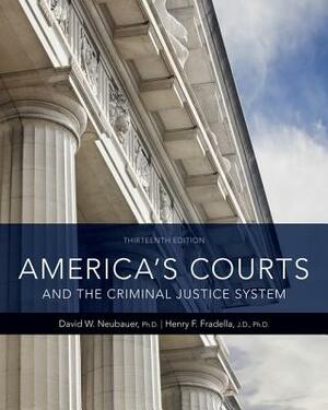 America's Courts and the Criminal Justice System by David W. Neubauer, Henry F. Fradella