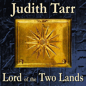 Lord of the Two Lands by Judith Tarr