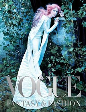 Vogue: Fantasy & Fashion by Vogue Editors