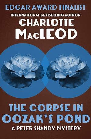 The Corpse in Oozak's Pond by Charlotte MacLeod