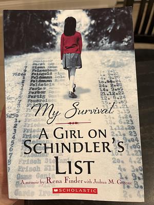 My Survival: A Girl on Schindler's List : a Memoir by Joshua M. Greene, Rena Finder