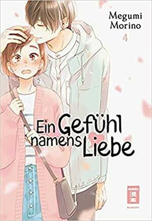 Ein Gefühl namens Liebe, Band 4 by Megumi Morino