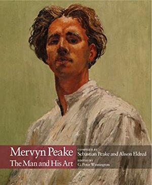 Mervyn Peake: The Man and His Art by G. Peter Winnington, Alison Eldred
