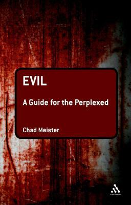 Evil: A Guide for the Perplexed by Chad V. Meister