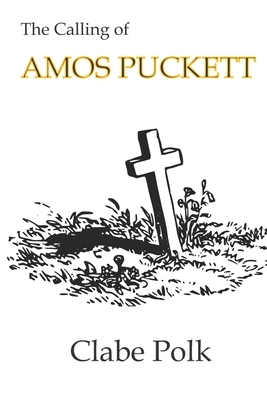 The Calling of Amos Puckett by Clabe Polk