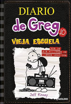 Diario de Greg 10. Vieja escuela by Jeff Kinney