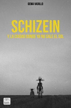 Schizein y la ciudad donde ya no sale el sol by Gema Vadillo