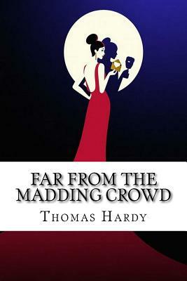 Far from the Madding Crowd by Thomas Hardy