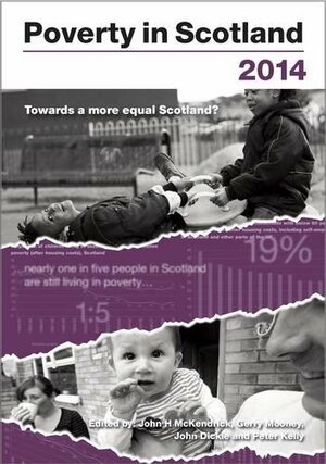 Poverty in Scotland 2014: The Independence Referendum and Beyond by John Dickie, Gerry Mooney, John H. McKendrick