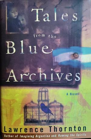 Tales from the Blue Archive by Lawrence Thornton