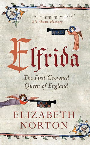 Elfrida: The First Crowned Queen of England by Elizabeth Norton