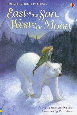 East of the Sun, West of the Moon by Susanna Davidson, Petra Brown