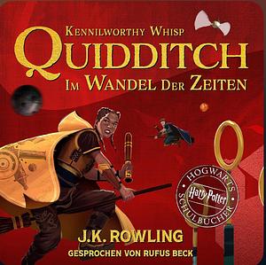 Quidditch im Wandel der Zeiten by J.K. Rowling, Kennilworthy Whisp