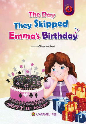 The Day They Skipped Emma's Birthday by Oliver Neubert