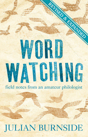 Word Watching: Field Notes from an Amateur Philologist by Julian Burnside