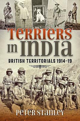 'terriers' in India: British Territorials 1914-19 by Peter Stanley
