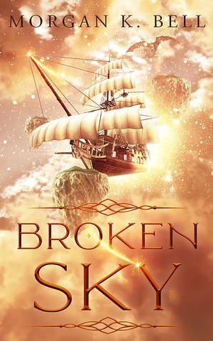 Broken Sky by Morgan K. Bell