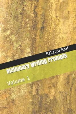 Dictionary Writing Prompts: Volume 1 by Rebecca Graf