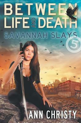 Between Life and Death: Savannah Slays by Ann Christy