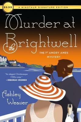 Murder at the Brightwell: The First Amory Ames Mystery by Ashley Weaver