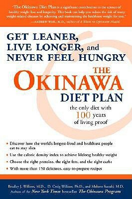 The Okinawa Diet Plan: Get Leaner, Live Longer, and Never Feel Hungry by D. Craig Willcox, Bradley J. Willcox, Makoto Suzuki